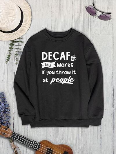 DECAF ONLY WORKS IF YOU THROW IT AT PEOPLE Round Neck Sweatshirt - Ash Boutique