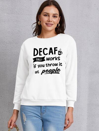 DECAF ONLY WORKS IF YOU THROW IT AT PEOPLE Round Neck Sweatshirt - Ash Boutique
